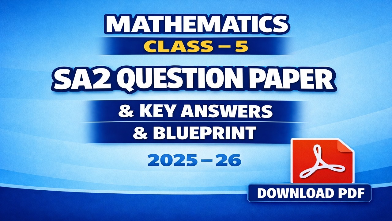 Mathematics Class 5 SA2 Question Paper, Key Answers & Blueprint  2025- 26