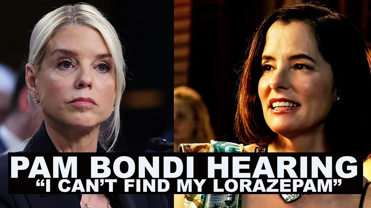 PAM BONDI HEARING: Can she find her LORAZEPAM?