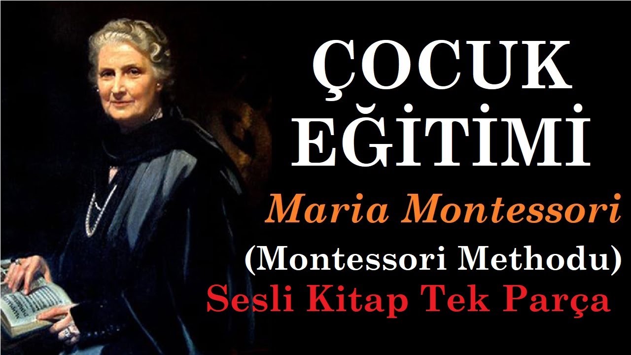 ''&Ccedil;ocuk Eğitimi'' Maria Montessori   l  Sesli Kitap Tek Par&ccedil;a