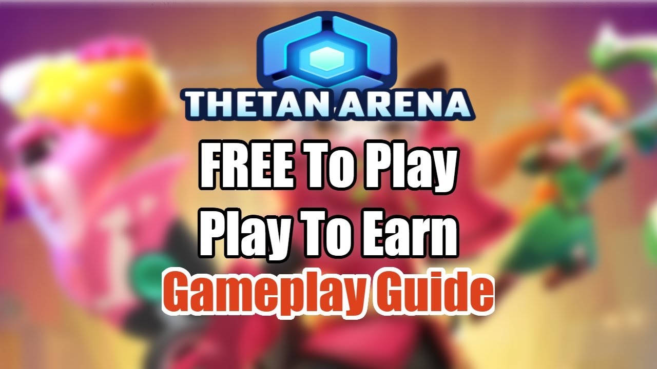 Thetan Arena | Play To Earn - Free To Play | Gameplay Guide
