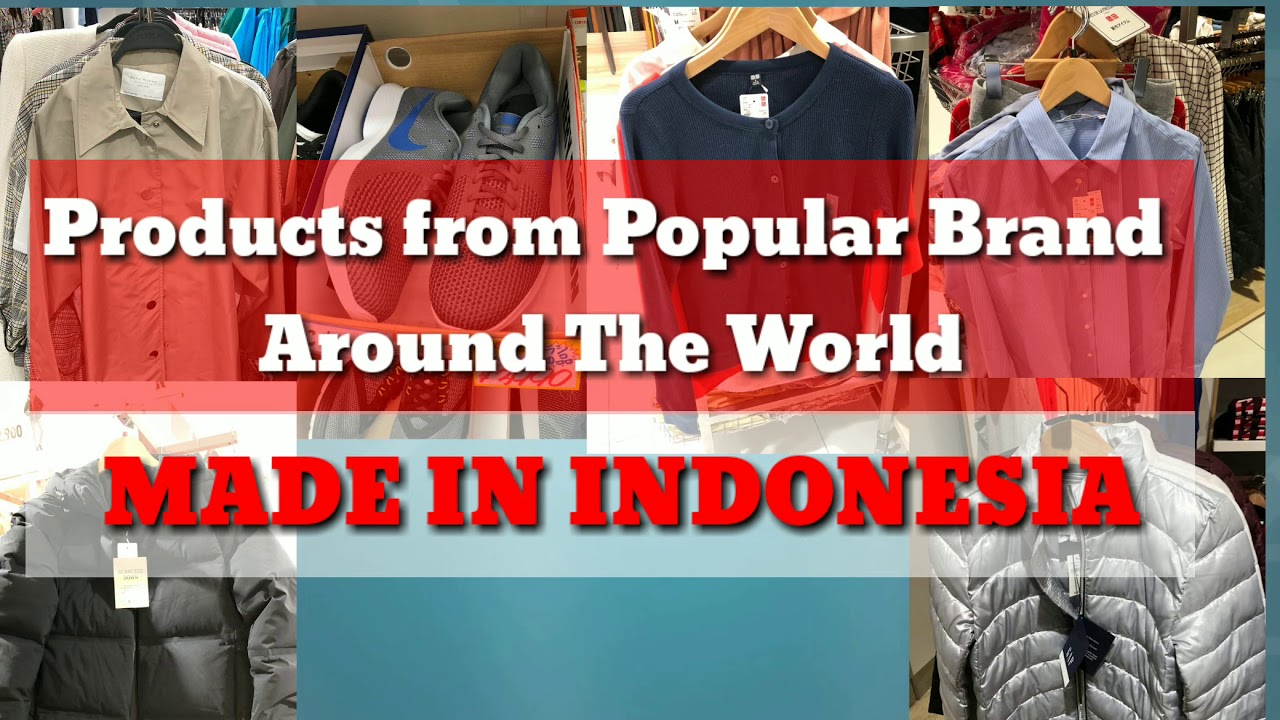 Fashion Products from Popular Brands Around the World are MADE IN INDONESIA