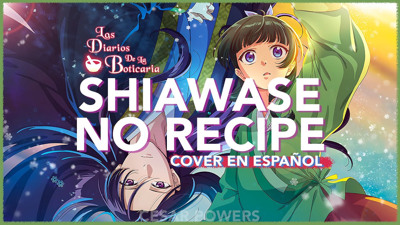 Kusuriya no Hitorigoto | ED 3 | SHIAWASE NO RECIPE | COVER EN ESPAÑOL
