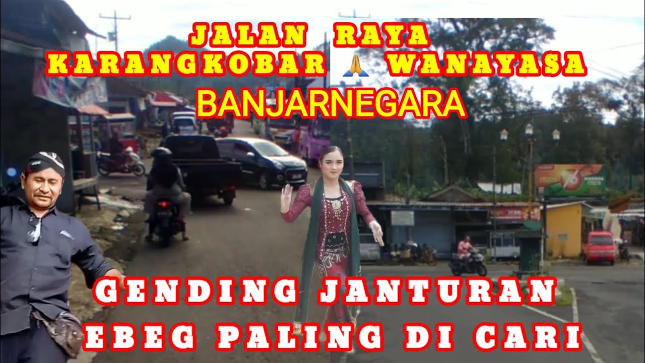 GENDING EBEG VIRAL‼️JLN KARANGKOBAR WANAYASA‼️SEDULUR JAGAT BUDOYO