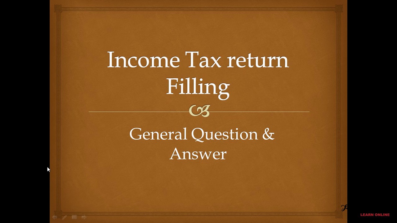 Income tax Return Question & Answer