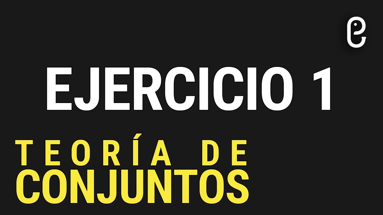 Teoría de Conjuntos (Ejercicio 1)