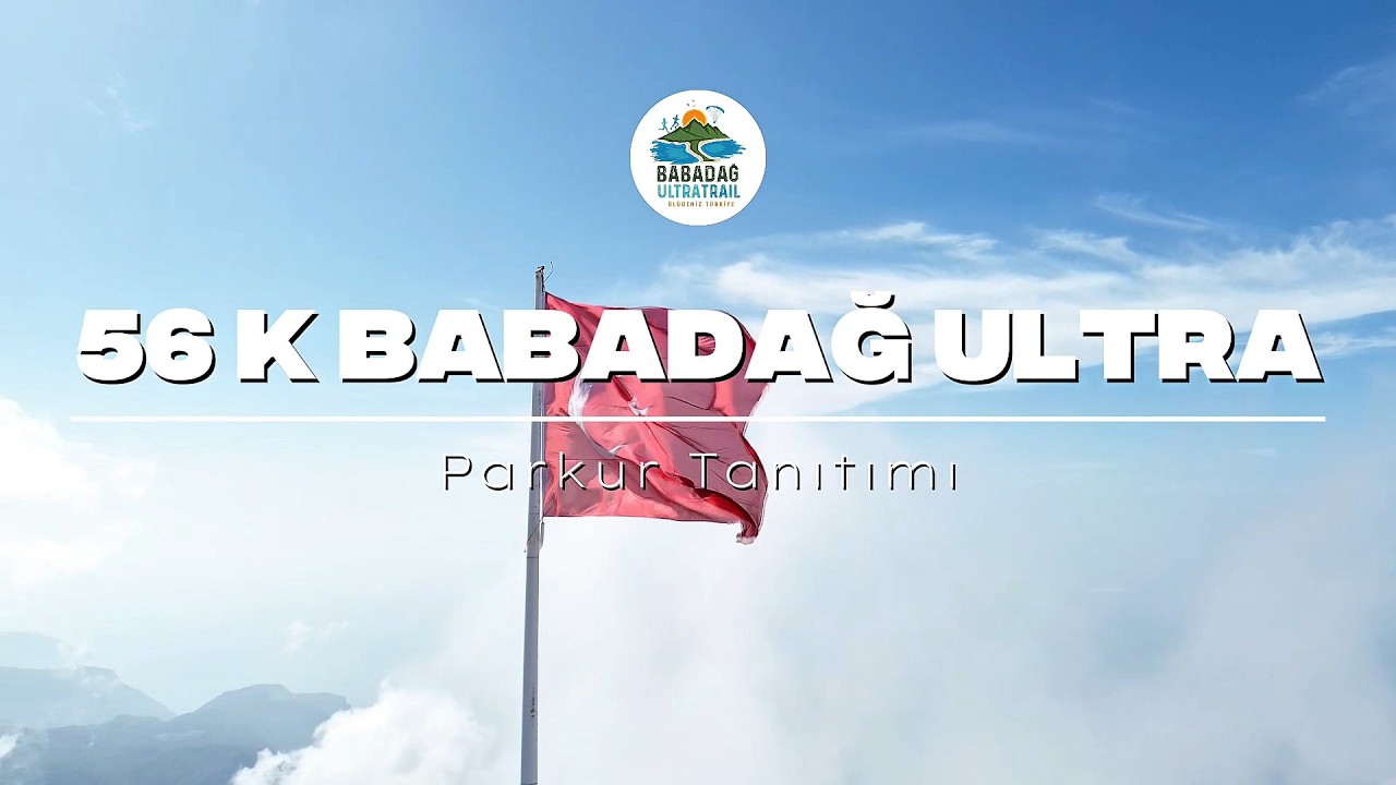 56 K Babadağ Ultra - Parkur Tanıtımı/ Trail Introduction
