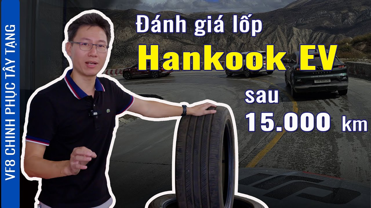 Đánh giá lốp Hankook EV sau 15.000 km VF8 chinh phục Tây Tạng