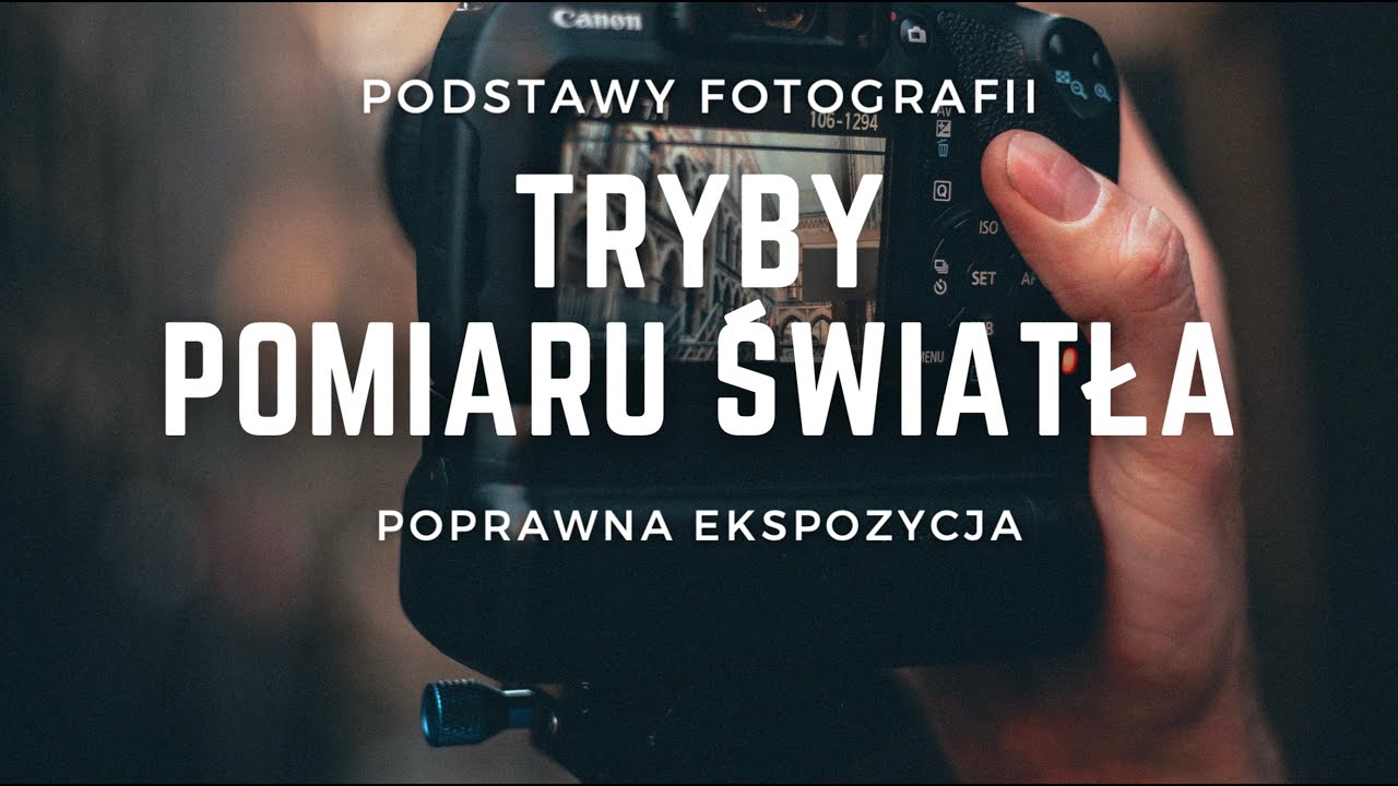 PODSTAWY FOTOGRAFII - TRYBY POMIARU ŚWIATŁA
