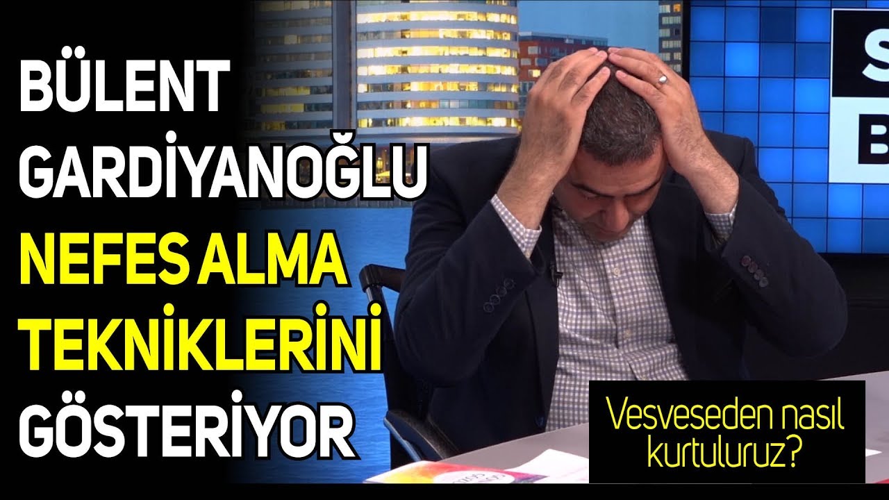 Bülent Gardiyanoğlu nefes alma tekniklerini gösteriyor! Vesveseden nasil kurtuluruz?