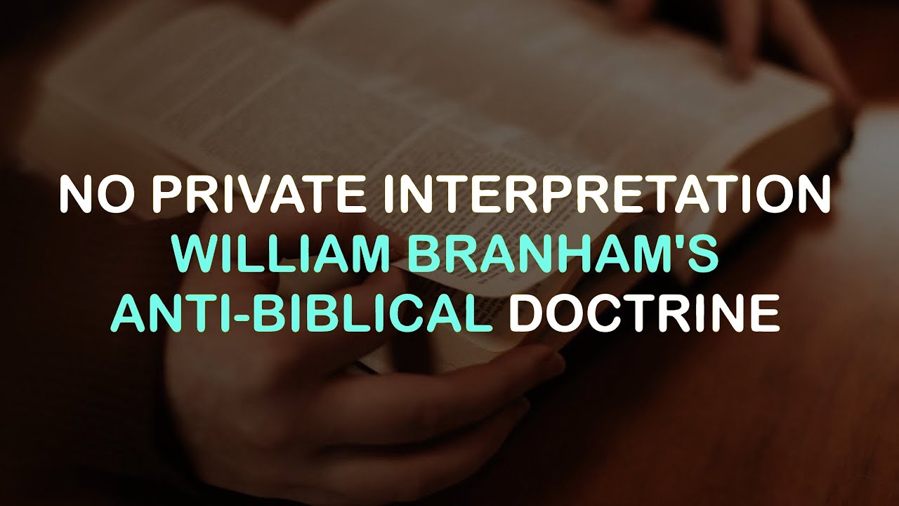 No Private Interpretation: William Branham's Anti-Biblical Doctrine