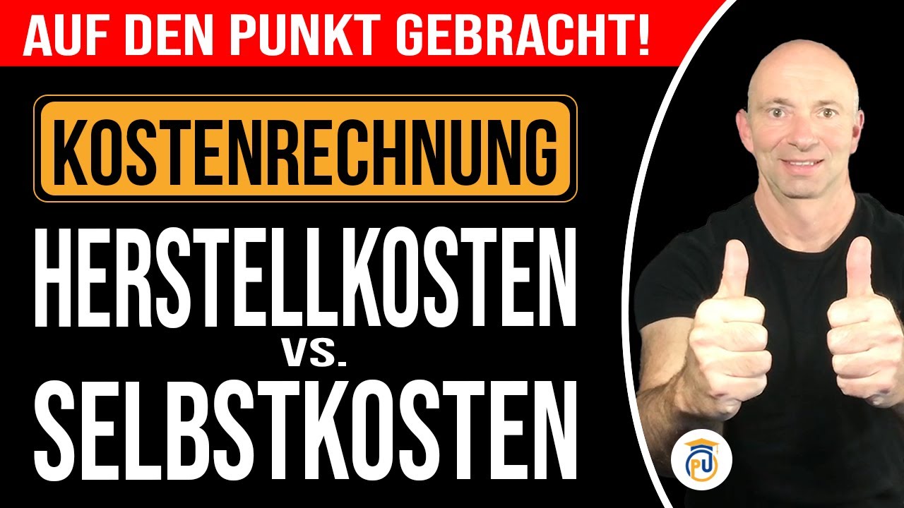 Herstellkosten vs. Selbstkosten | Kostenrechnung