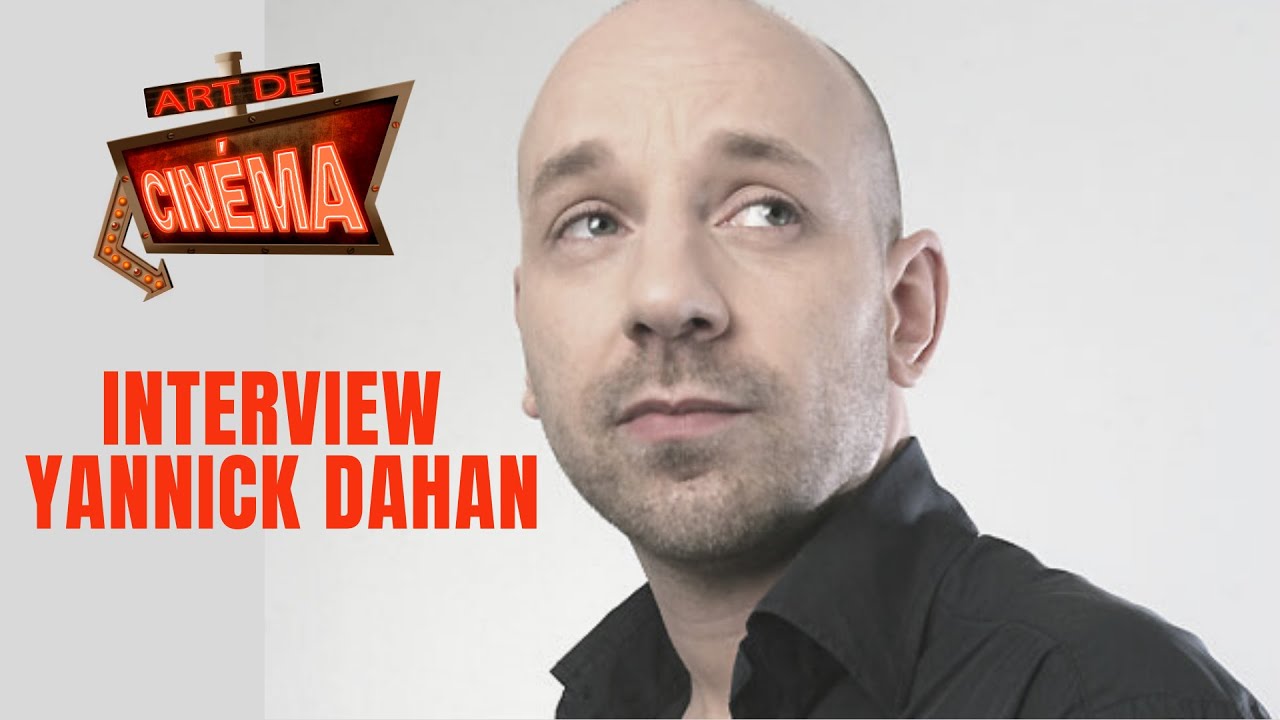 Interview Yannick Dahan pour Art de cinéma