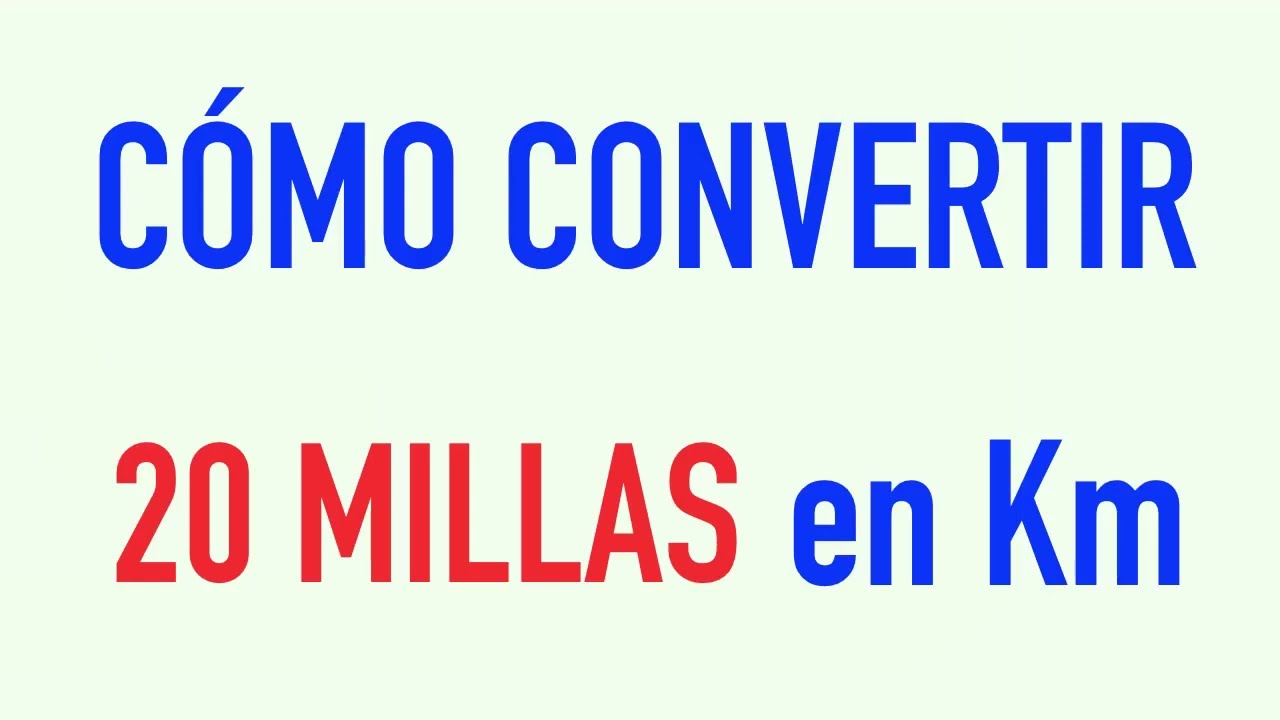 Cómo pasar 20 MILLAS en KILÓMETROS - Ejercicios de pasar mi a km