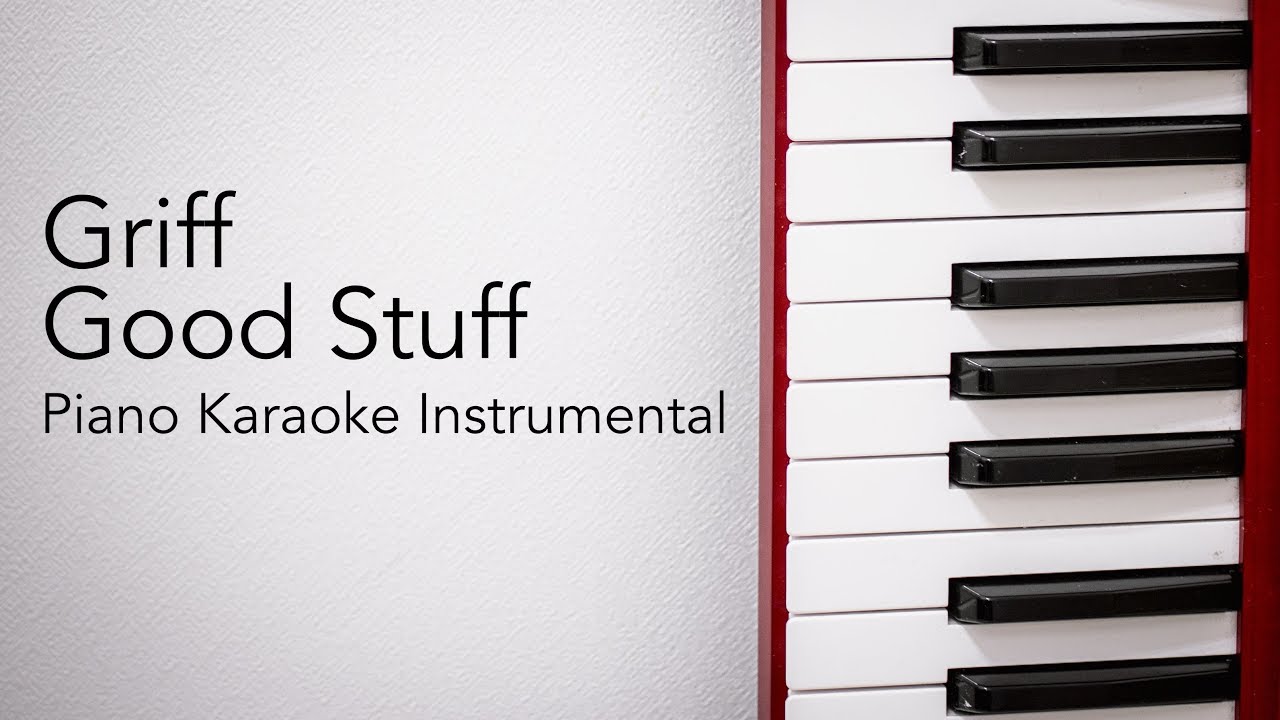 Good Stuff (Piano Karaoke Instrumental) Griff