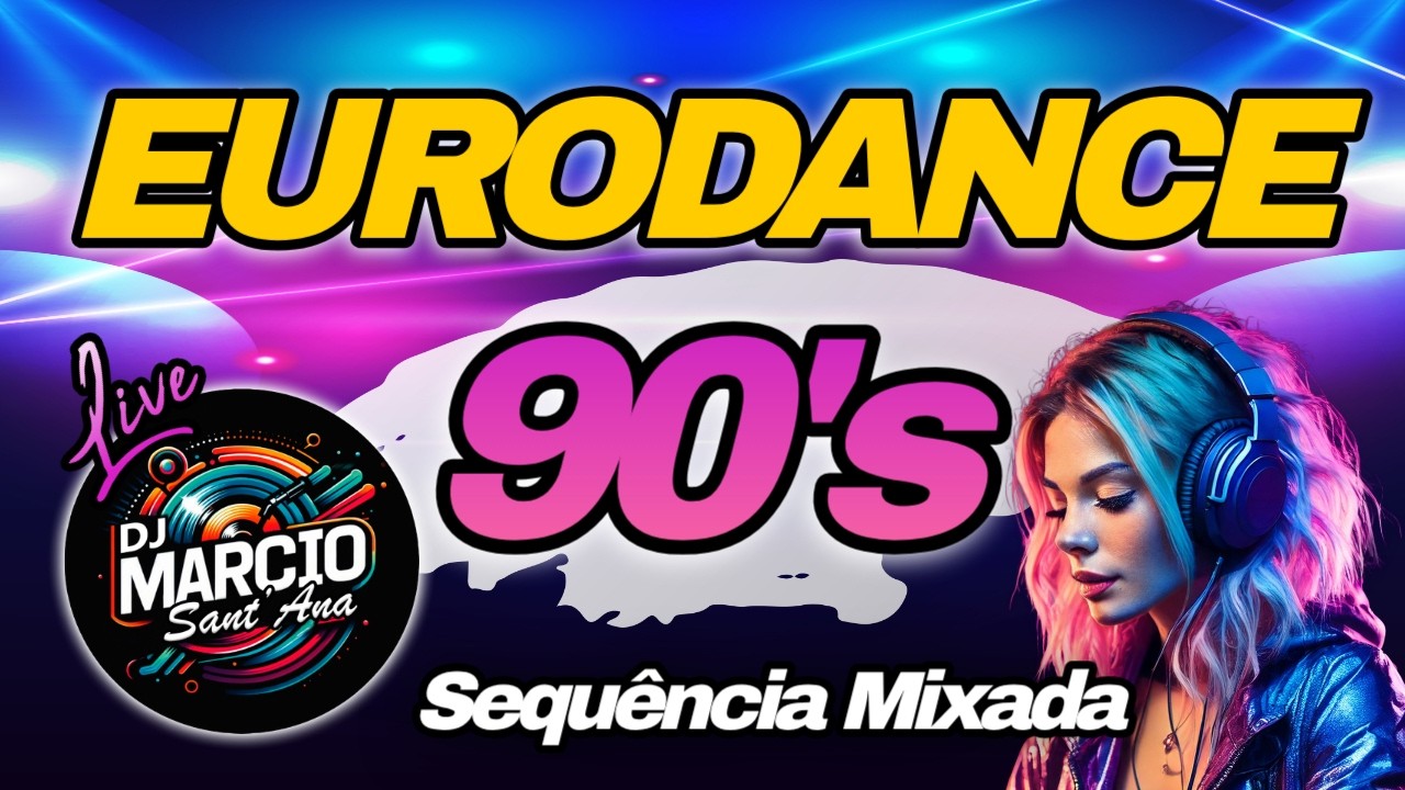 EURODANCE 90's - Sequência Mixada ao Vivo - DJ Marcio Sant'Ana LIVE #41 2026