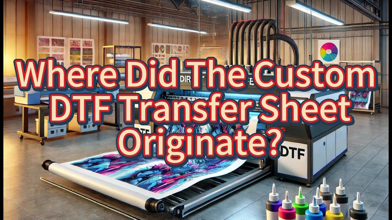 Where Did The Custom DTF Transfer Sheet Originate? DTF Transfer Tape Manufacturer, Made In China