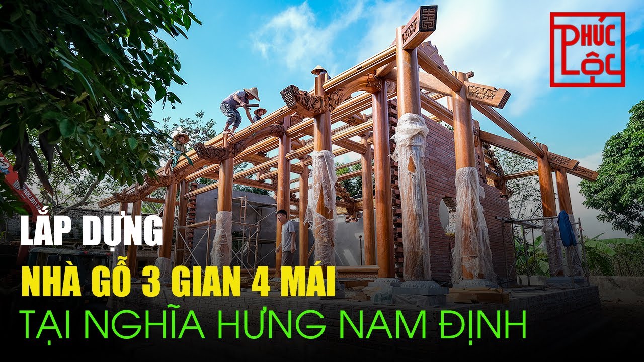 Lắp Dựng Nhà Thờ Từ Đường Gỗ 3 Gian 4 Mái Tại Nghĩa Hưng Nam Định | Nhà Gỗ Kẻ Truyền Bắc Bộ