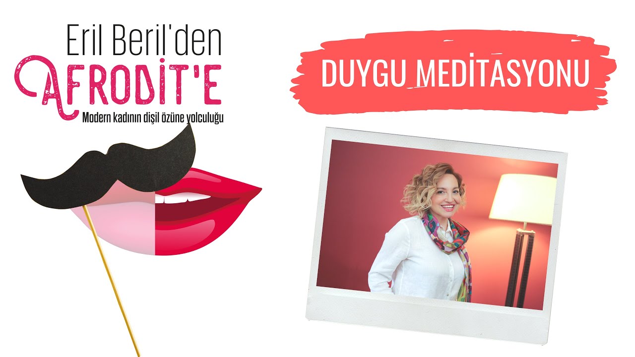 DUYGU MEDİTASYONU - ERİL BERİL'DEN AFRODİT'E