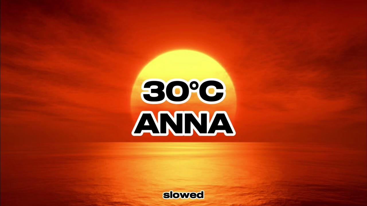 30&deg;C SLOWED | ANNA | Italian Hits