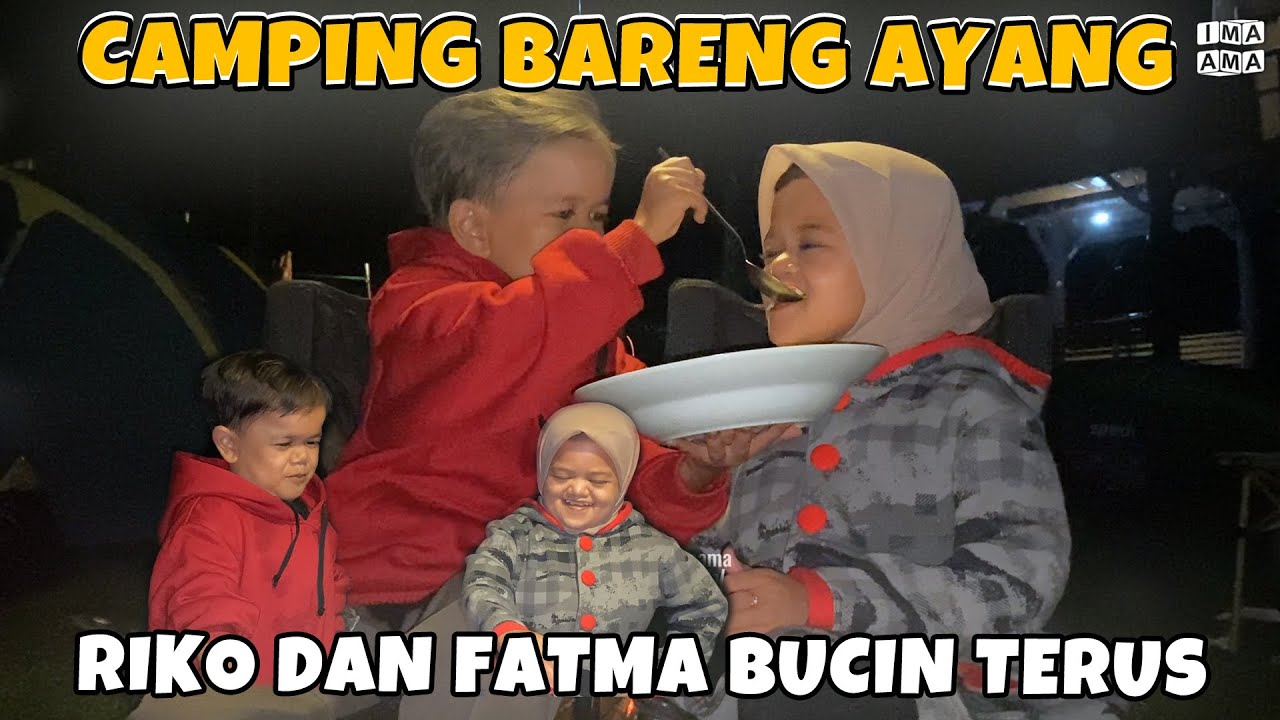 CAMPING BARENG AYANG BEB RIKO BRUTAL BANGET 🤣🤣