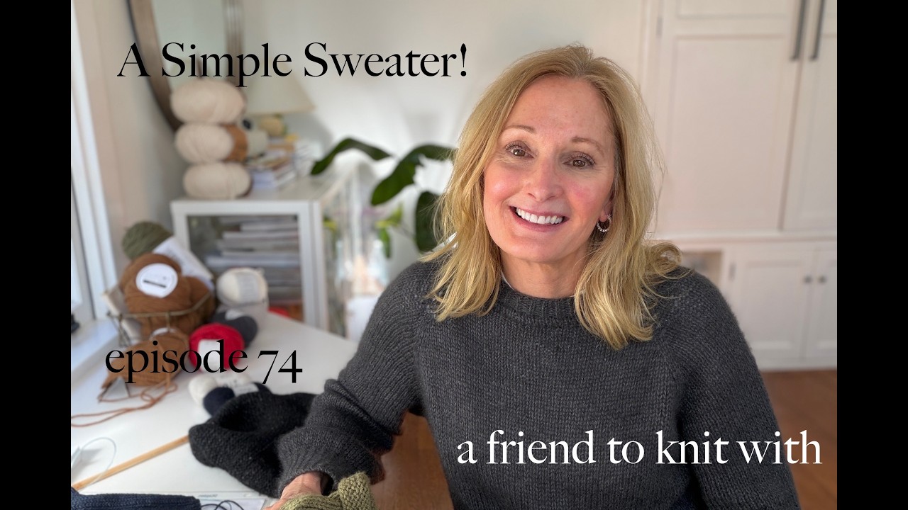 a friend to knit with - episode 74 A simple sweater to knit!