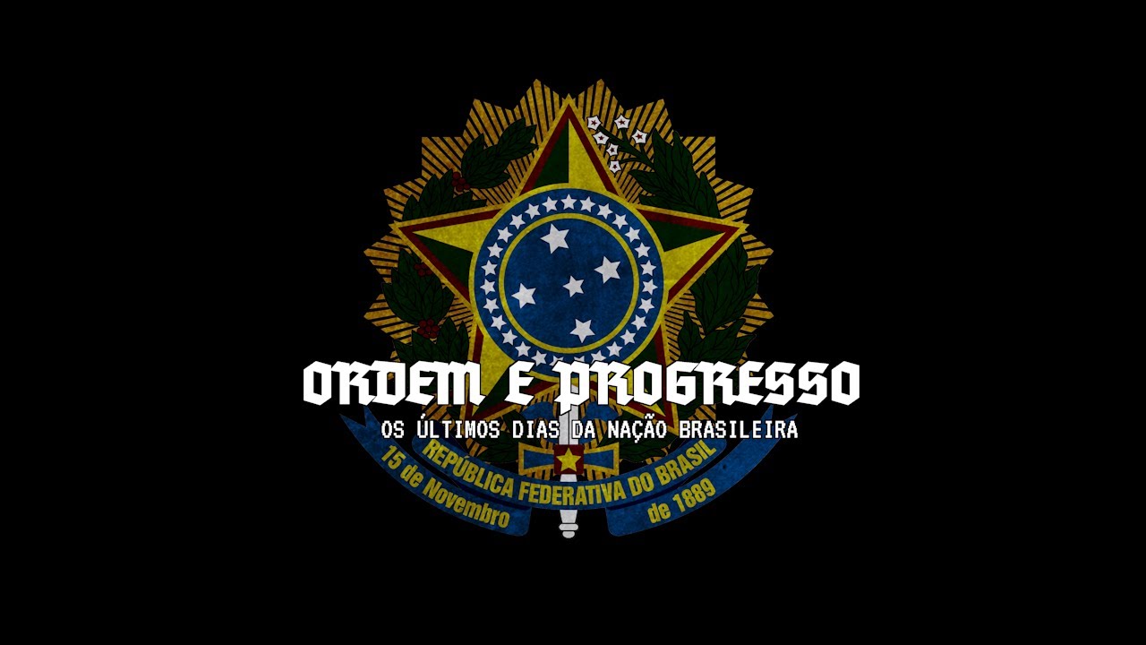[TNO/OTL] Ordem e Progresso: Os Últimos Dias da Nação Brasileira