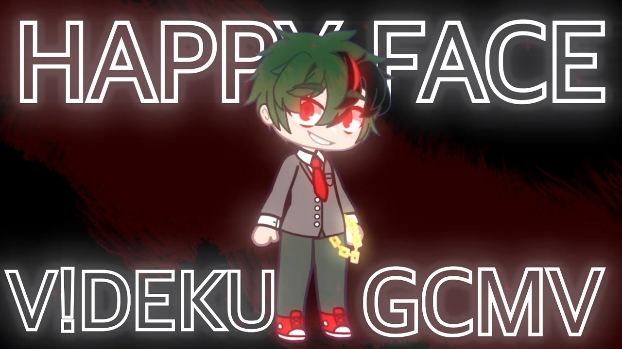 happy face gcmv | v!deku | MY AU | no ships ! | mha