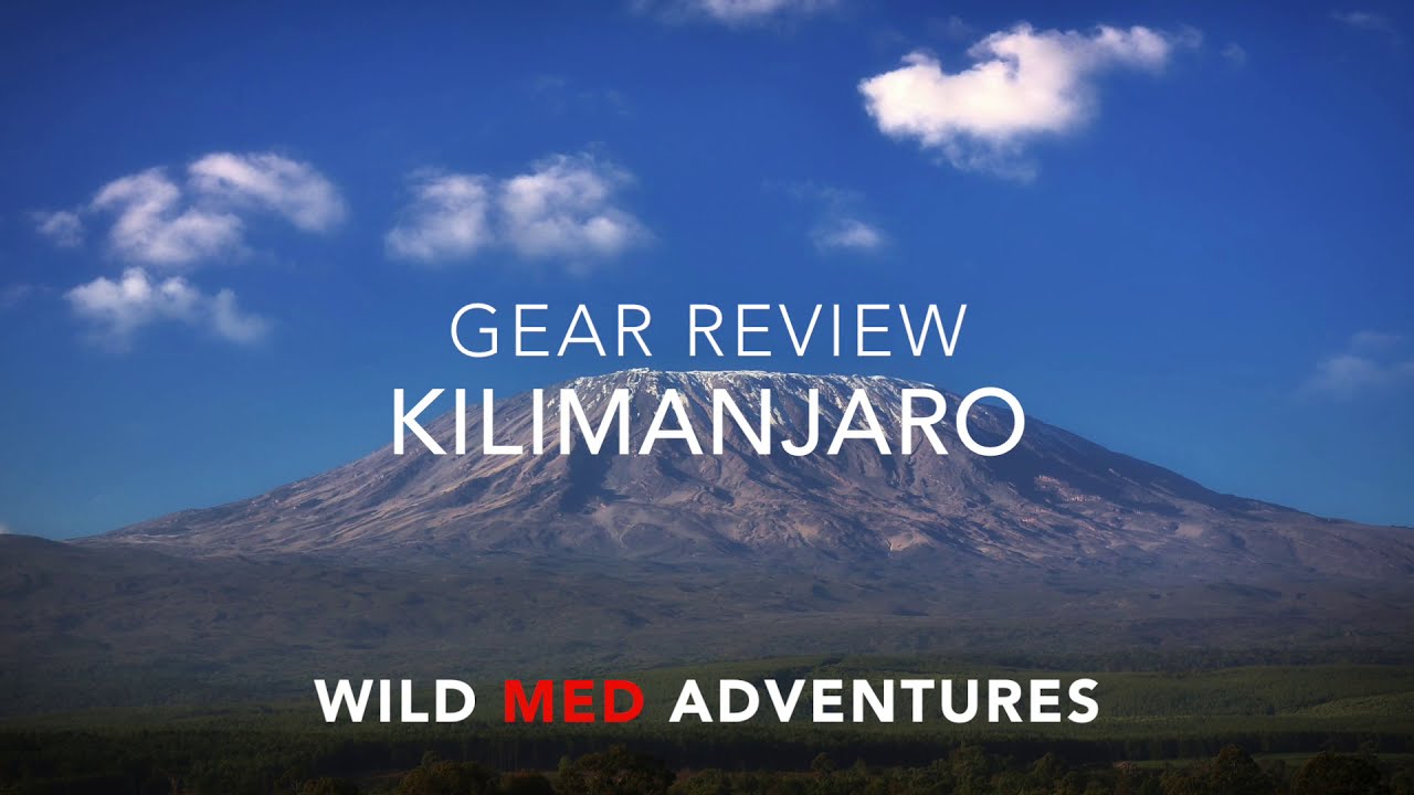 Kilimanjaro Gear Review  - 2021