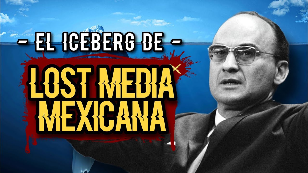 🧊 EL ICEBERG DE LOST MEDIA MEXICANA | LOST MEDIA MÉXICO (RESUBIDO)