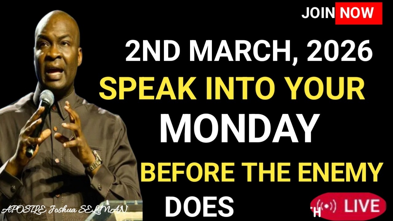 [MONDAY, 2ND MARCH 2026] SPEAK INTO YOUR NEW WEEK BEFORE THE ENEMY DOES – Apostle Joshua Selman