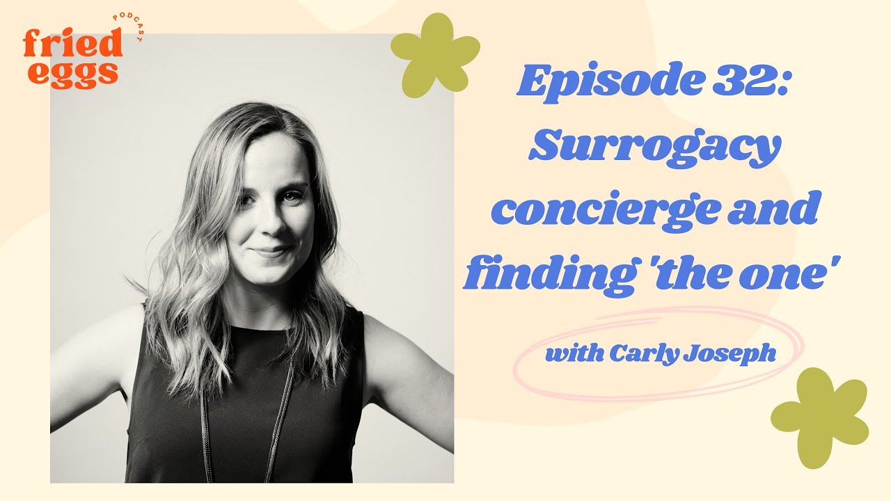 Ep 32: Surrogacy concierge and finding 'the one' with Carly Joseph