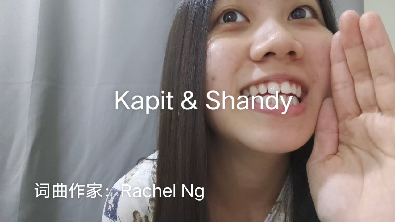 Kapit & Shandy by Rachel Ng  自创马年新年歌 