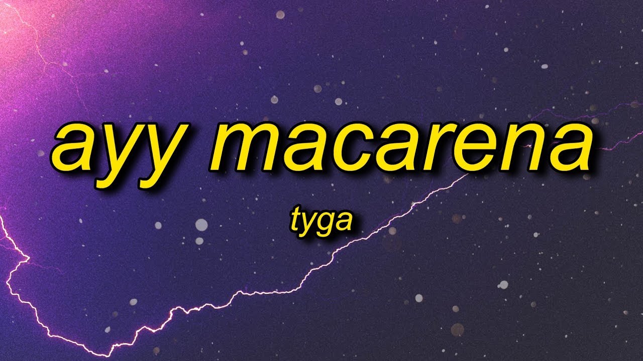 Tyga - Ayy Macarena (Lyrics)