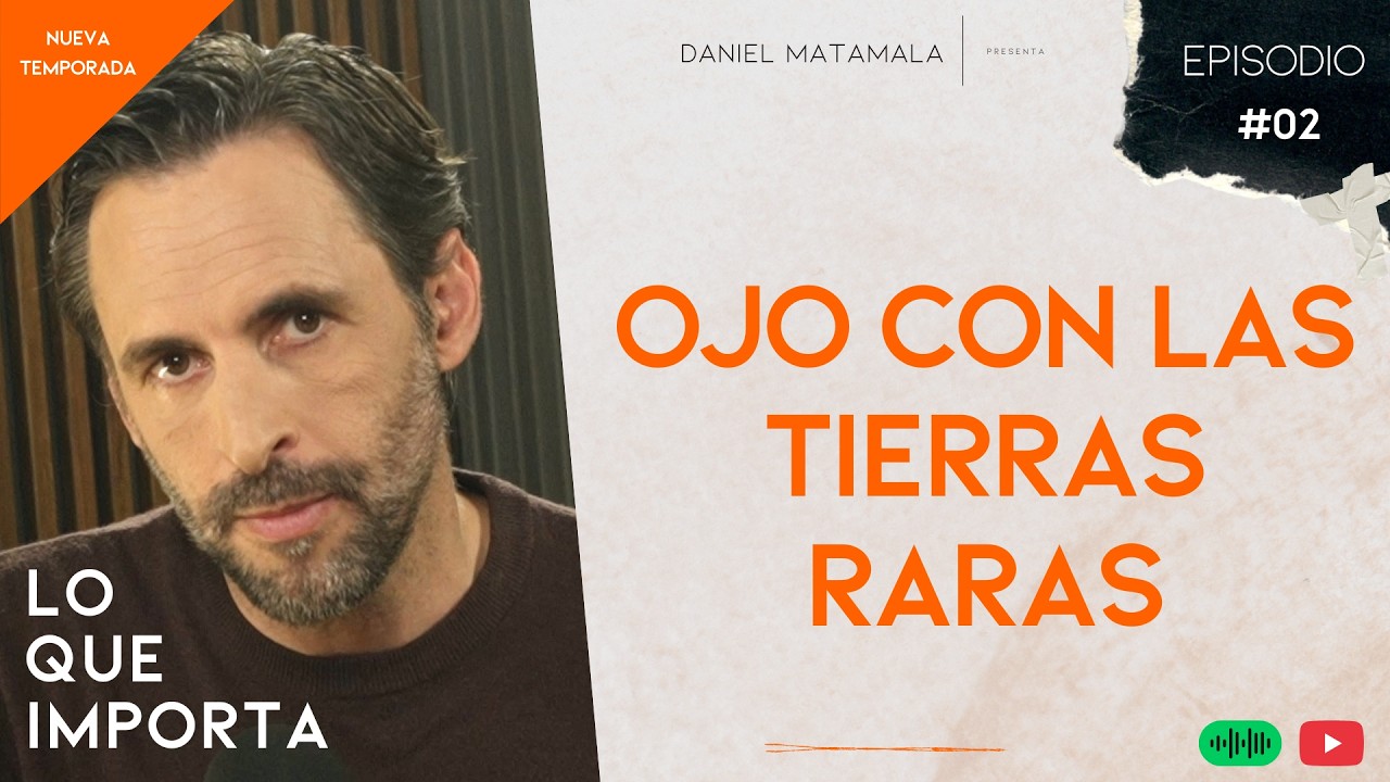 Ojo con las tierras raras - Lo que importa T03E02