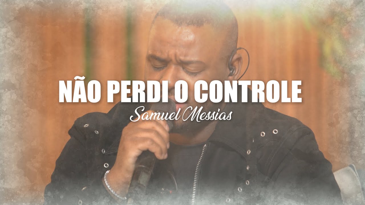 N&atilde;o Perdi o Controle - Samuel Messias