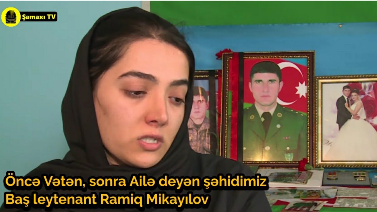 Öncə Vətən, sonra Ailə deyən şəhidimiz Baş leytenant Ramiq Mikayılov  | Şamaxı Ovçulu kəndi