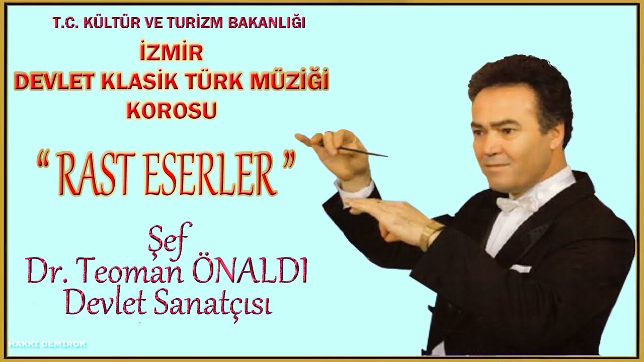 RAST MAKAMINDA BERABER VE SOLO ŞARKILAR  ŞEF Dr.  TEOMAN &Ouml;NALDI - İZMİR DEVLET KLASİK T&Uuml;RK M&Uuml;Zİ KOR.