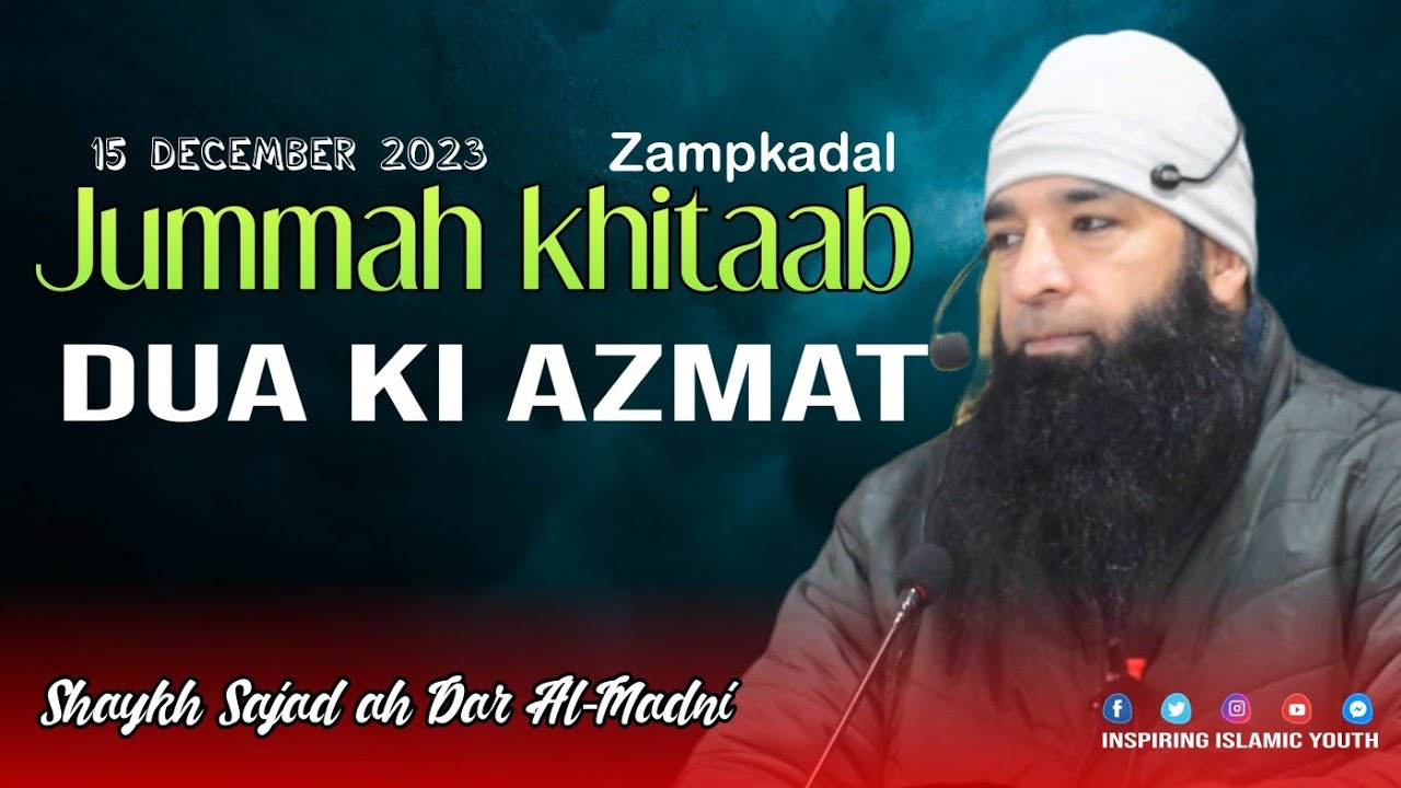 15 December 2023 | Jummah khitaab | Shaykh Sajad ah Dar Al-Madni | Inspiring Islamic youth