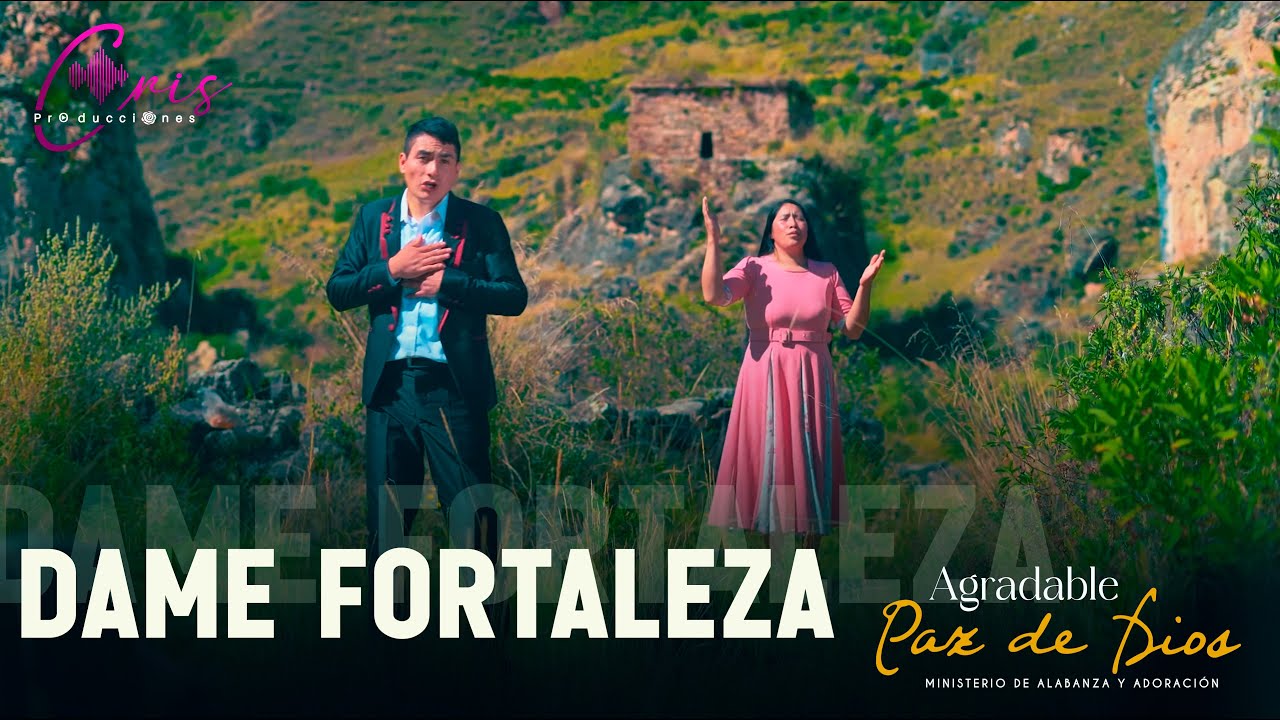 AGRADABLE PAZ DE DIOS //DAME FORTALEZA//VIDEO OFICIAL
