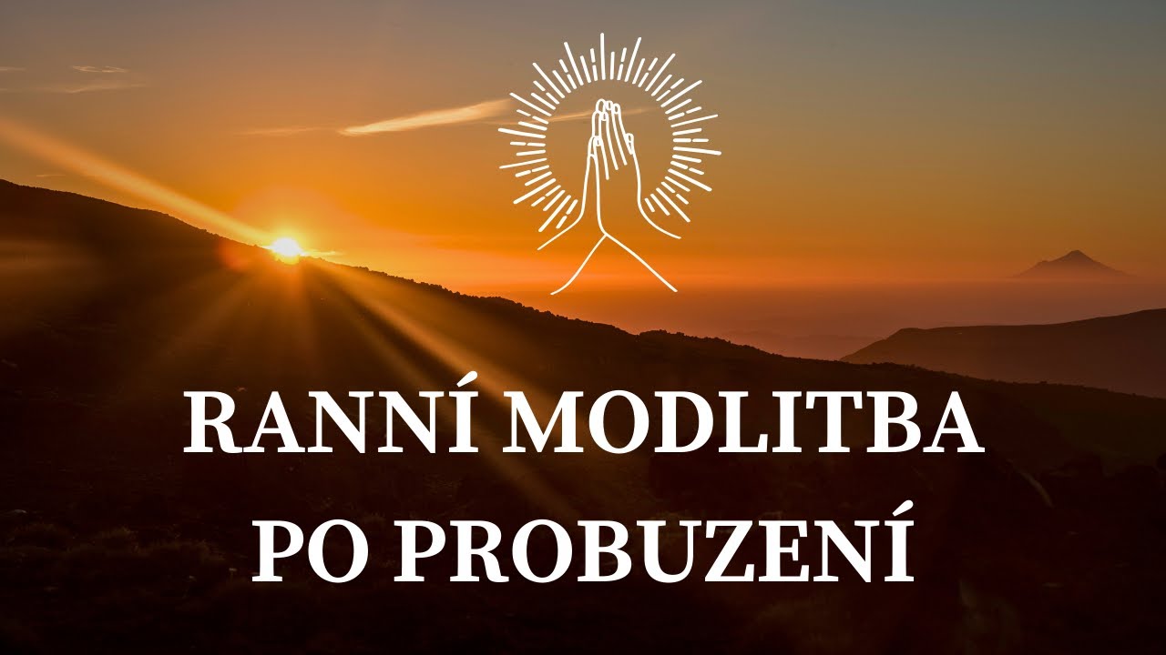 RANNÍ MODLITBA PO PROBUZENÍ 