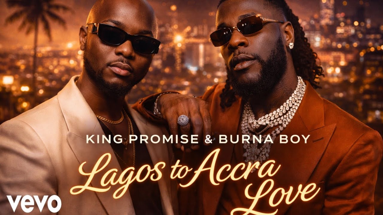 King Promise & Burna Boy -“Lagos to Accra Love” -(Official Music Video 2026)