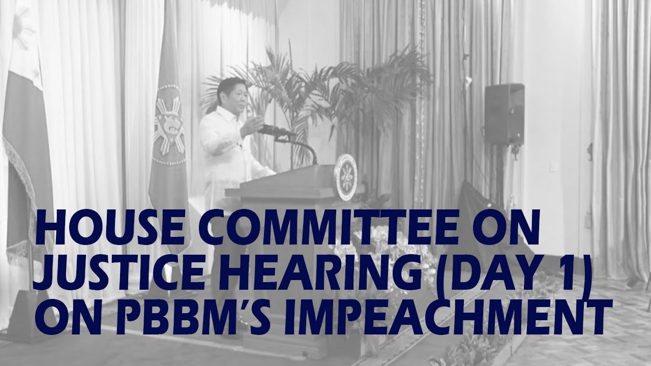 LIVE! HOUSE COMMITTEE ON JUSTICE HEARING (DAY 1) ON PBBM’S IMPEACHMENT
