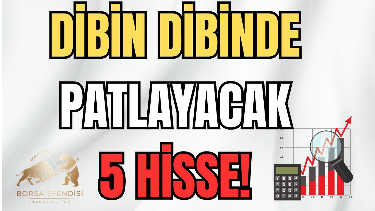 BORSA'DA DİBİN DİBİNDE PATLAMA YAPABİLECEK 5 HİSSE (KA&Ccedil;IRMA!)