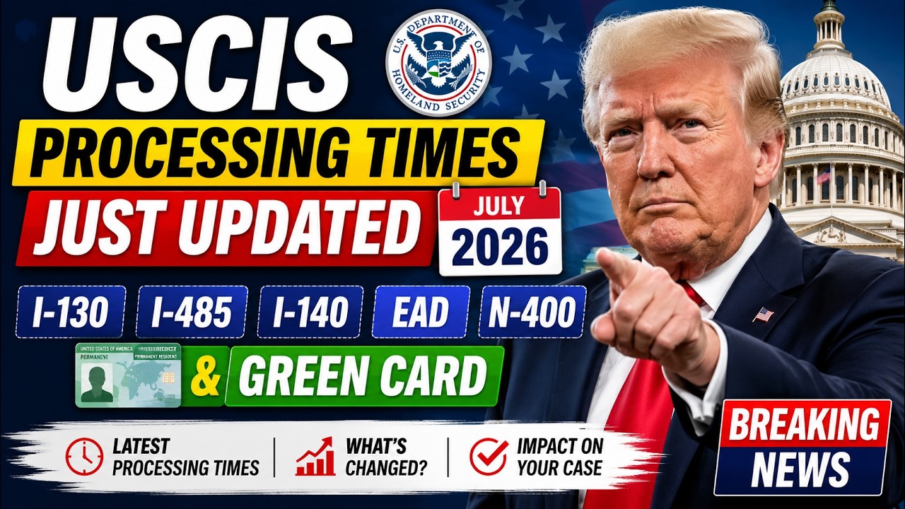 USCIS Processing Times Just Updated July 2026 &ndash; I 130, I 485, I 140, EAD, N 400 & Green Card