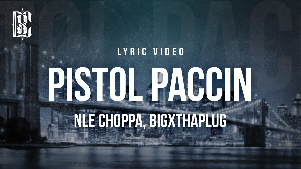 NLE Choppa feat. BigXThaPlug - Pistol Paccin | Lyrics