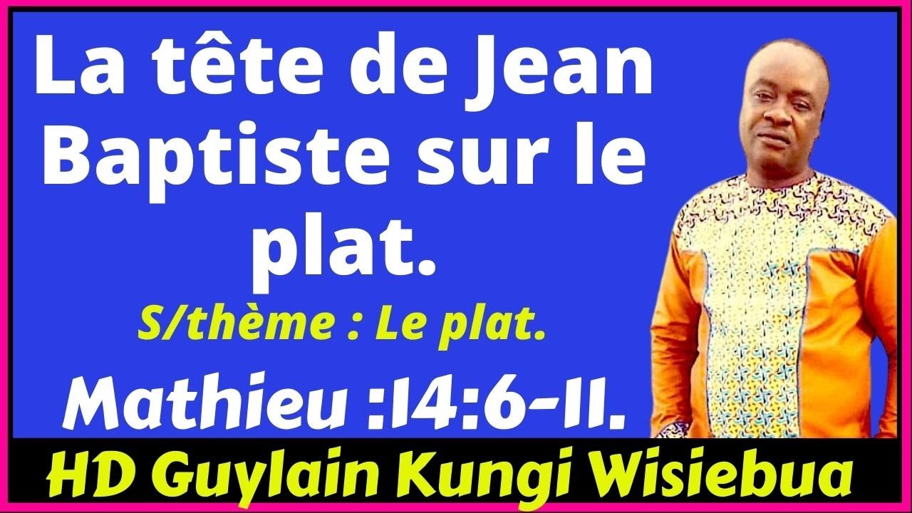 La tête de Jean Baptiste sur le plat   HD Guylain Kungi Wisiebua