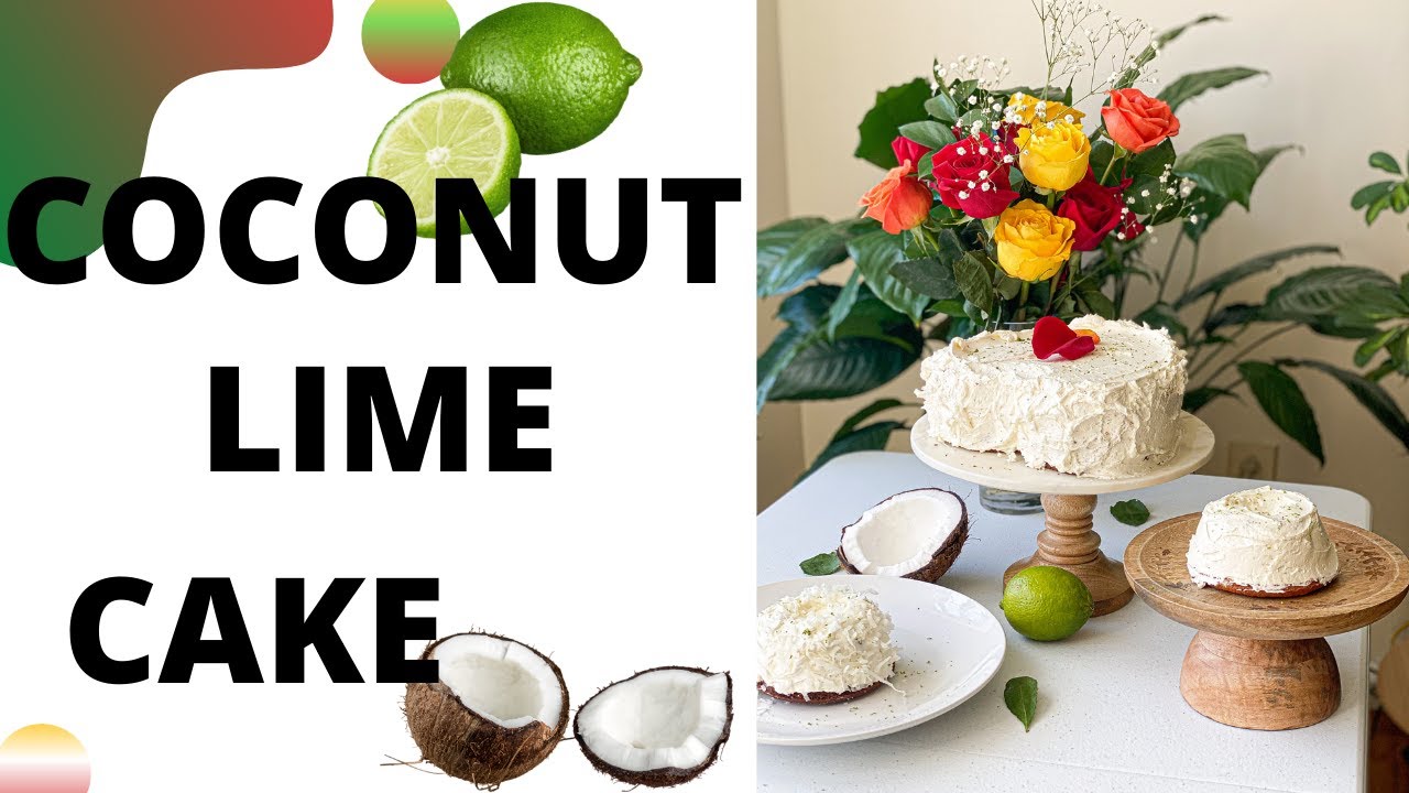 SUPER MOIST,  AND UNBELIEVABLY DELICIOUS COCONUT LIME CAKE FROM SCRATCH