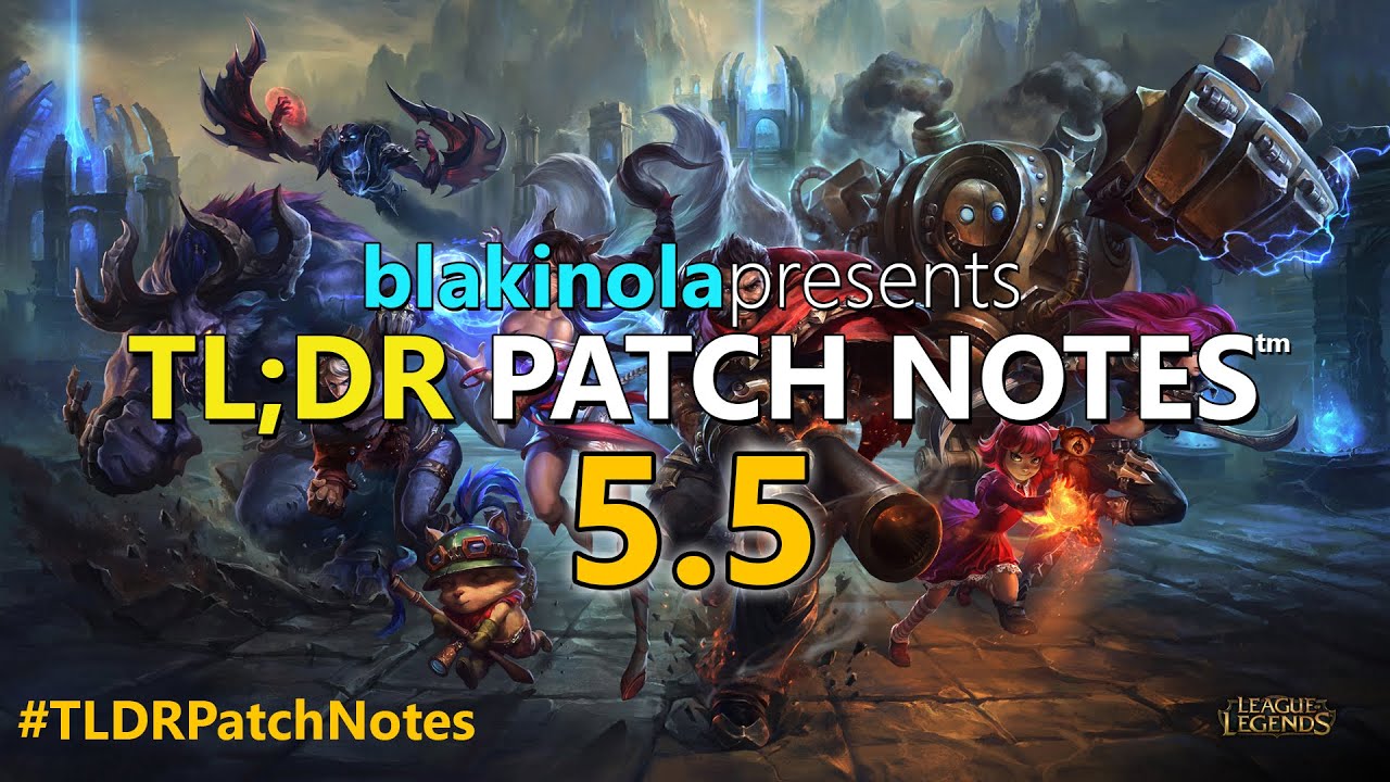blakinola | TL;DR Patch Notes 5.5 - League of Legends