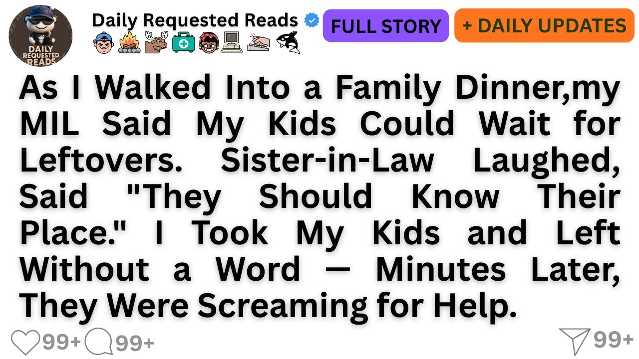 As I Walked Into a Family Dinner,my MIL Said My Kids Could Wait for Leftovers. Sister-in-Law .....