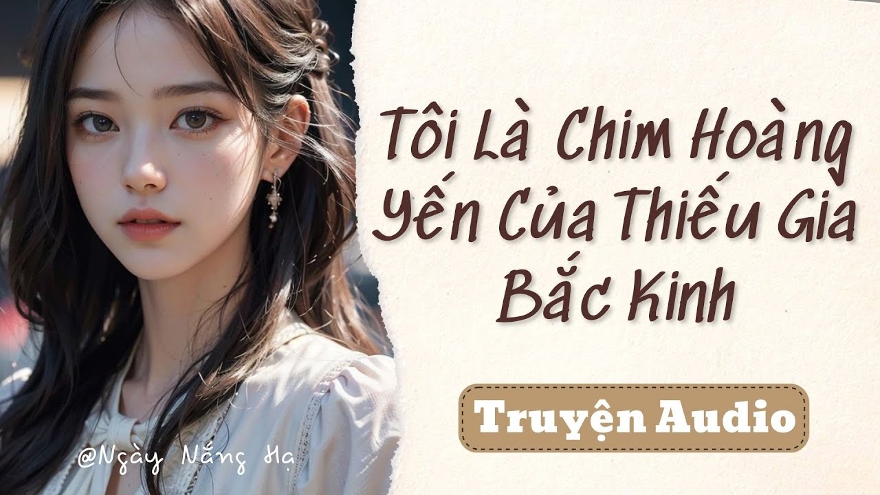 TÔI LÀ CHIM HOÀNG YẾN CỦA THÁI TỬ GIA BẮC KINH